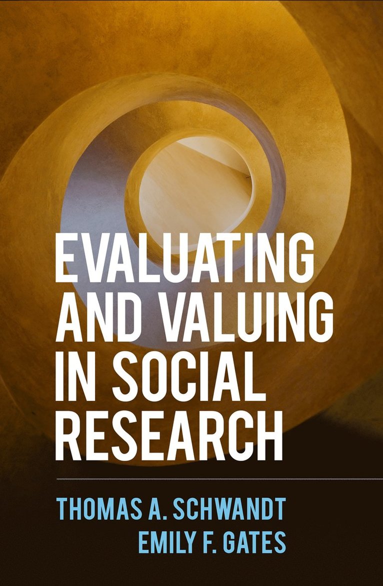 Thomas A. Schwandt, Emily F. Gates, United States) Schwandt, Thomas A. (University of Illinois, United States) Gates, Emily F., PhD (Boston College, Thomas A Schwandt, Emily F Gates - Evaluating and Valuing in Social Research, Inbunden