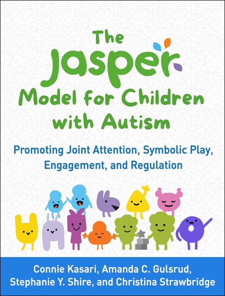 Connie Kasari, Amanda C. Gulsrud, Stephanie Y. Shire, Christina Strawbridge, United States) Shire, Stephanie Y. (University of Oregon, Amanda C Gulsrud, Stephanie Y Shire - JASPER Model for Children with Autism, Häftad