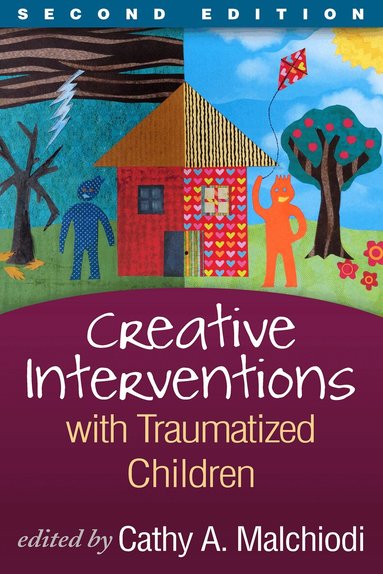 Cathy A. Malchiodi - Creative Interventions with Traumatized Children, Second Edition, Häftad