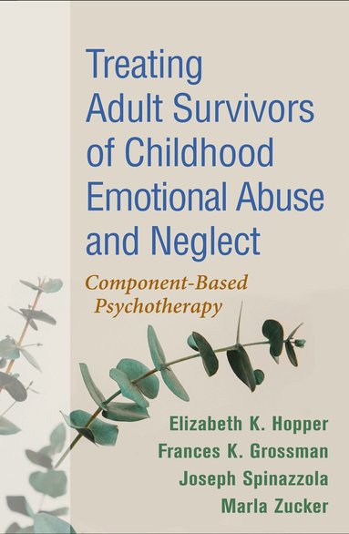 Elizabeth K. Hopper, Frances K. Grossman, Joseph Spinazzola, Marla Zucker - Treating Adult Survivors of Childhood Emotional Abuse and Neglect, Häftad