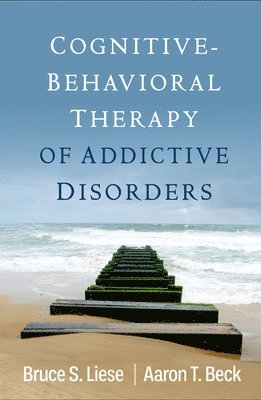 bokomslag Cognitive-Behavioral Therapy of Addictive Disorders