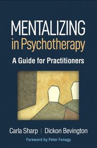 bokomslag Mentalizing in Psychotherapy: A Guide for Practitioners