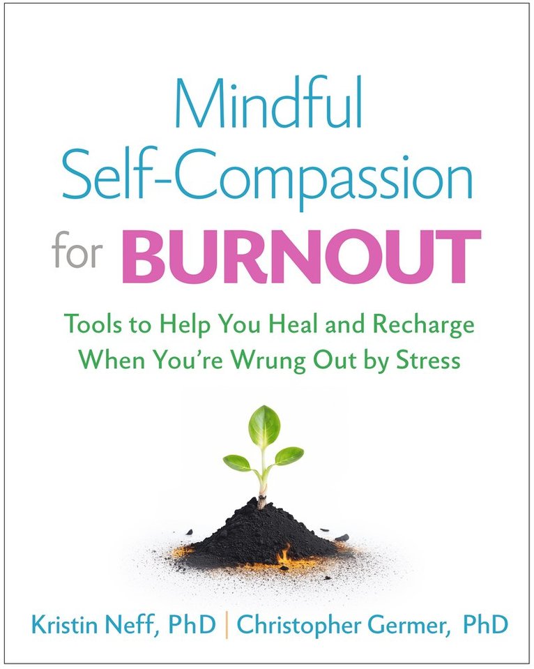 Kristin Neff, Christopher Germer, Christine M. Benton, United States) Neff, Kristin (The University of Texas at Austin, United States) Germer, Christopher (private practice - Mindful Self-Compassion for Burnout, Häftad