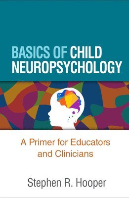 Stephen R. Hooper, United States) Hooper, Stephen R. (University of North Carolina-Chapel Hill - Basics of Child Neuropsychology, Häftad