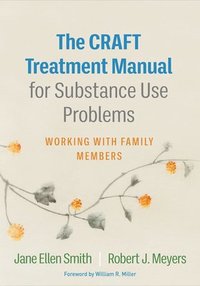 bokomslag The CRAFT Treatment Manual for Substance Use Problems