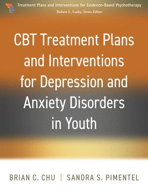 Brian C. Chu, Sandra S. Pimentel - CBT Treatment Plans and Interventions for Depression and Anxiety Disorders in Youth, Inbunden. Tillgänglighet: Lägg i varukorg