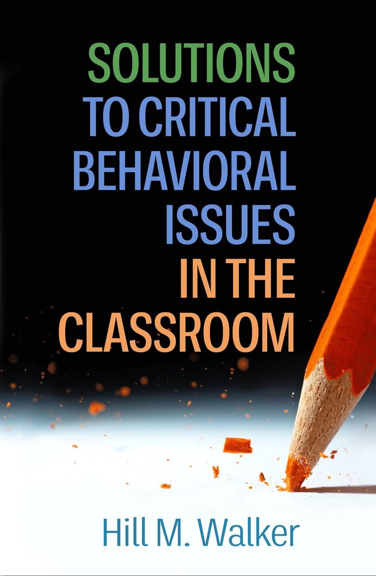 Hill M. Walker, United States) Walker, Hill M. (Eugene; Oregon Research Institute, Hill M Walker - Solutions to Critical Behavioral Issues in the Classroom, Inbunden