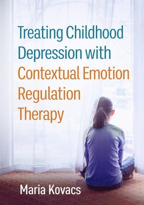 Treating Childhood Depression with Contextual Emotion Regulation Therapy 1