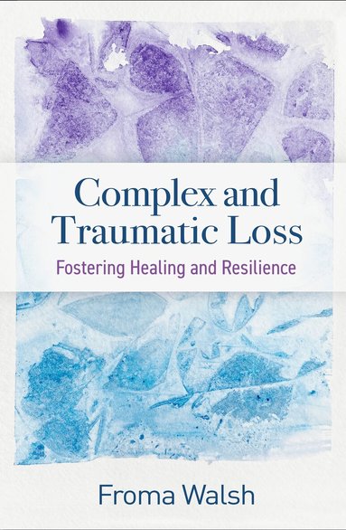 Froma Walsh - Complex and Traumatic Loss, Inbunden