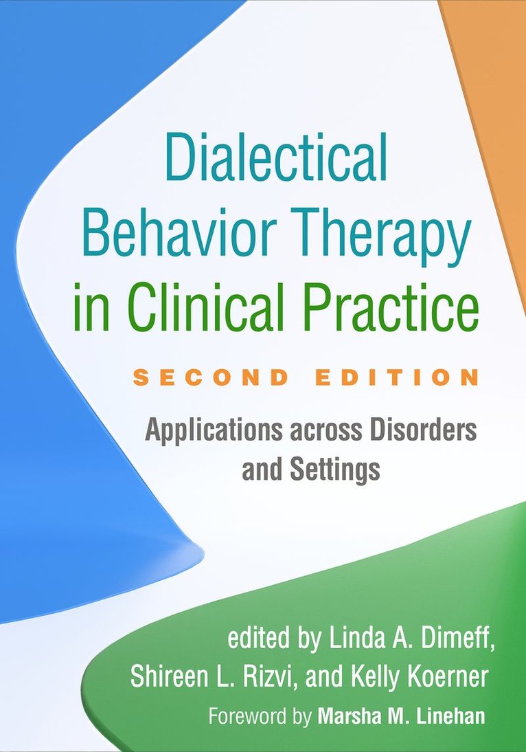 Linda A. Dimeff, Shireen L. Rizvi, Kelly Koerner, Shireen L. (Rutgers University_x000D_) Rizvi, United States) Koerner, Kelly (Evidence-Based Practice Institute, Linda A Dimeff, Shireen L Rizvi - Dialectical Behavior Therapy in Clinical Practice, Second Edition, Häftad
