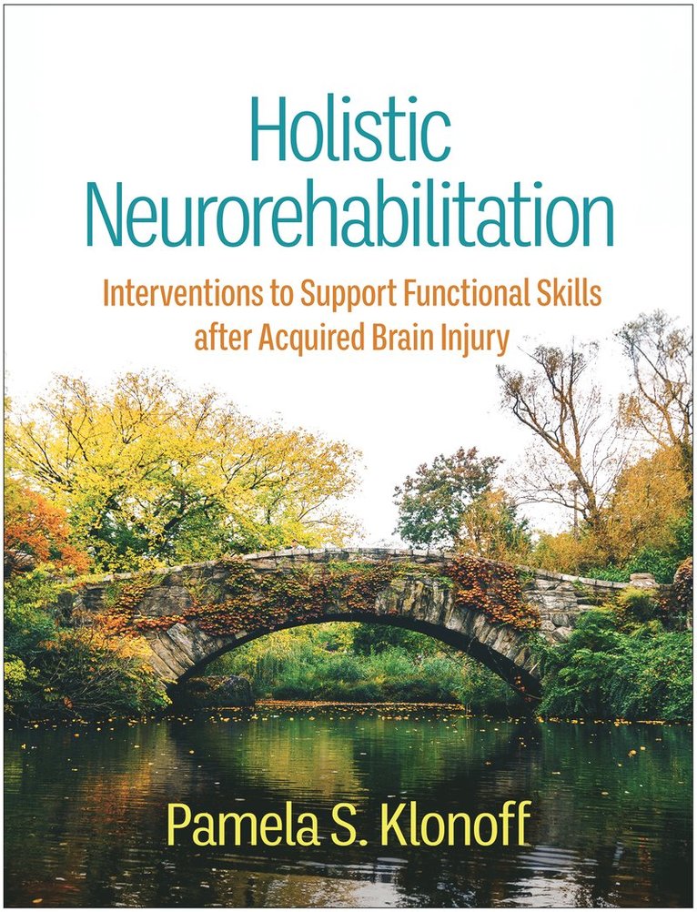 Pamela S Klonoff, US) Klonoff, Pamela S (Barrow Neurological Institute and Dignity Health, Pamela S. Klonoff - Holistic Neurorehabilitation, Inbunden