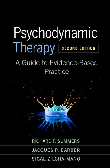 Richard F. Summers, Jacques P. Barber, Sigal Zilcha-Mano - Psychodynamic Therapy, Second Edition, Häftad