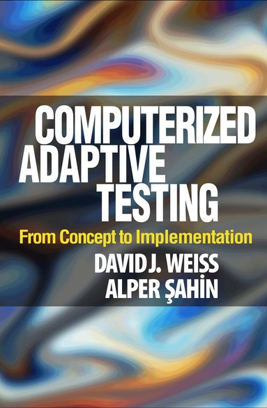 David J. Weiss, Alper Sahin - Computerized Adaptive Testing, Inbunden