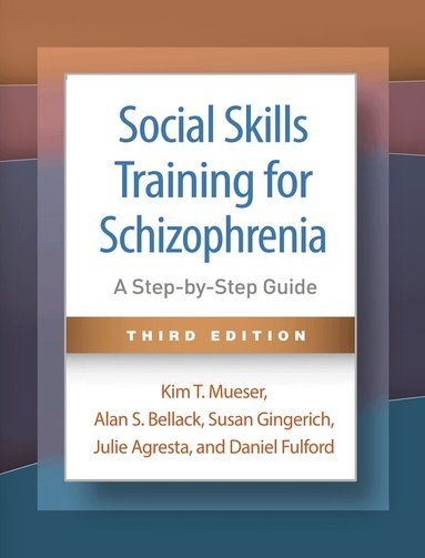 Kim T. Mueser, Alan S. Bellack, Susan Gingerich, Julie Agresta, Daniel Fulford - Social Skills Training for Schizophrenia, Third Edition, Häftad