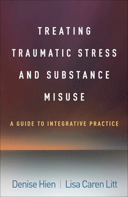 Denise Hien, Lisa Caren Litt, United States) Hien, Denise (Rutgers University–New Brunswick, United States) Litt, Lisa Caren (The New School; Icahn School of Medicine at Mount Sinai - Treating Traumatic Stress and Substance Misuse, Inbunden