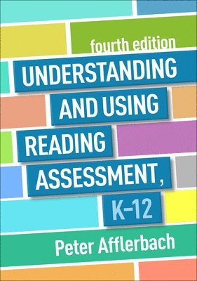 Peter Afflerbach - Understanding and Using Reading Assessment, K-12, Fourth Edition, Häftad