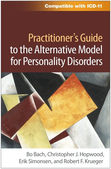 Bo Bach, Christopher J. Hopwood, Erik Simonsen, Robert F. Krueger - Practitioner's Guide to the Alternative Model for Personality Disorders, Häftad