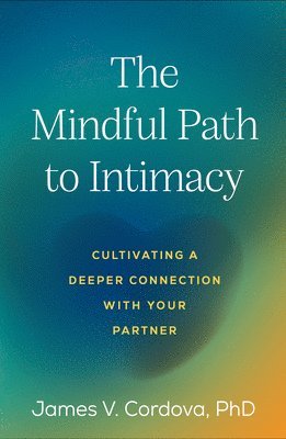 bokomslag The Mindful Path to Intimacy