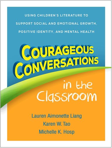 Lauren Aimonette Liang, Karen W. Tao, Michelle K. Hosp - Courageous Conversations in the Classroom, Häftad