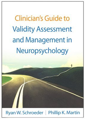 Clinician's Guide to Validity Assessment and Management in Neuropsychology 1