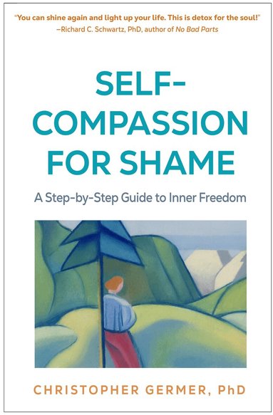 Christopher Germer, Alice Maher - Self-Compassion for Shame, Häftad