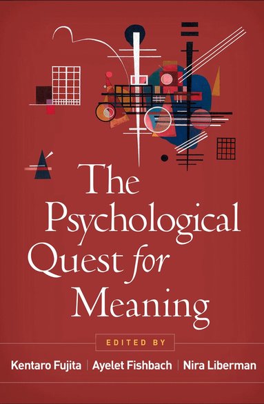 Kentaro Fujita, Ayelet Fishbach, Nira Liberman - Psychological Quest for Meaning, Inbunden