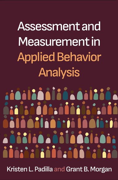 Kristen L. Padilla, Grant B. Morgan - Assessment and Measurement in Applied Behavior Analysis, Häftad