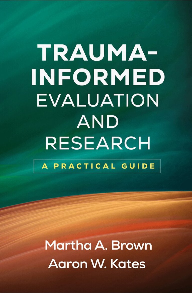 Martha A. Brown, Aaron W. Kates - Trauma-Informed Evaluation and Research, Häftad