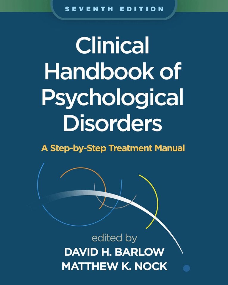 David H. Barlow, Matthew K. Nock - Clinical Handbook of Psychological Disorders, Seventh Edition, Inbunden