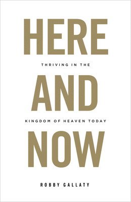 Robby Gallaty - Gallaty, R: Here and Now, Häftad