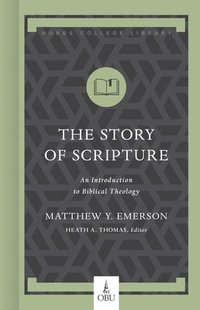 bokomslag The Story of Scripture: An Introduction to Biblical Theology