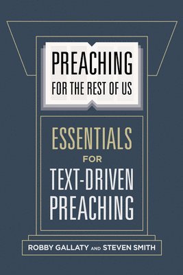 Robby Gallaty, Steven W. Smith, Dr. Steven W. Smith - Preaching for the Rest of Us, Häftad