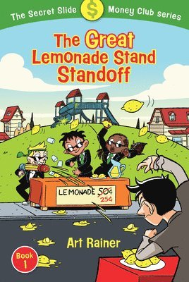 Art Rainer - Great Lemonade Stand Standoff (The Secret Slide Money Club, Book 1), Häftad