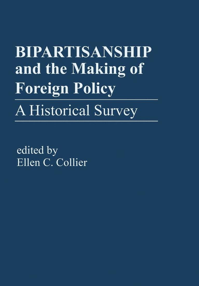 Ellen C Collier, Ellen C. Collier - Bipartisanship & the Making of Foreign Policy, Inbunden