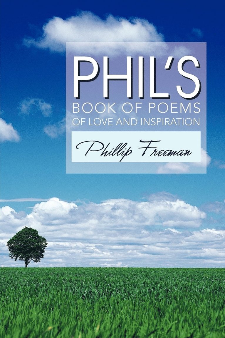 Phil's Book of Poems of Love and Inspiration 1