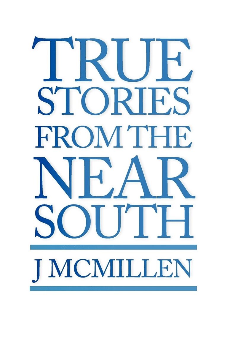 True Stories from the Near South 1