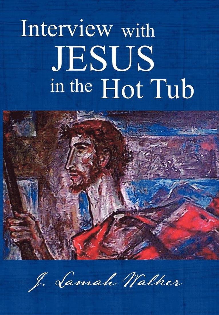 Interview with Jesus in the Hot Tub 1