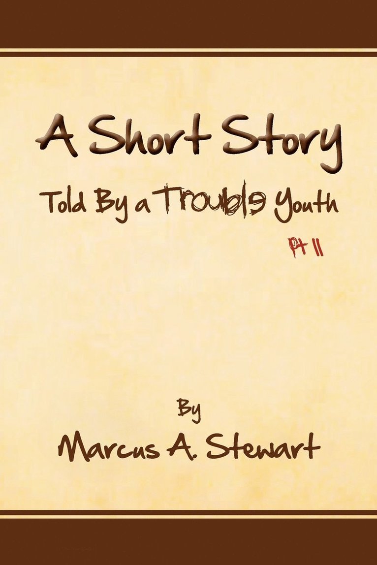Marcus A Stewart, Marcus A. Stewart - Short Story Told by a Trouble Youth, Häftad