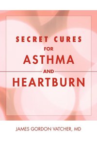 bokomslag Secret Cures For Asthma and Heartburn