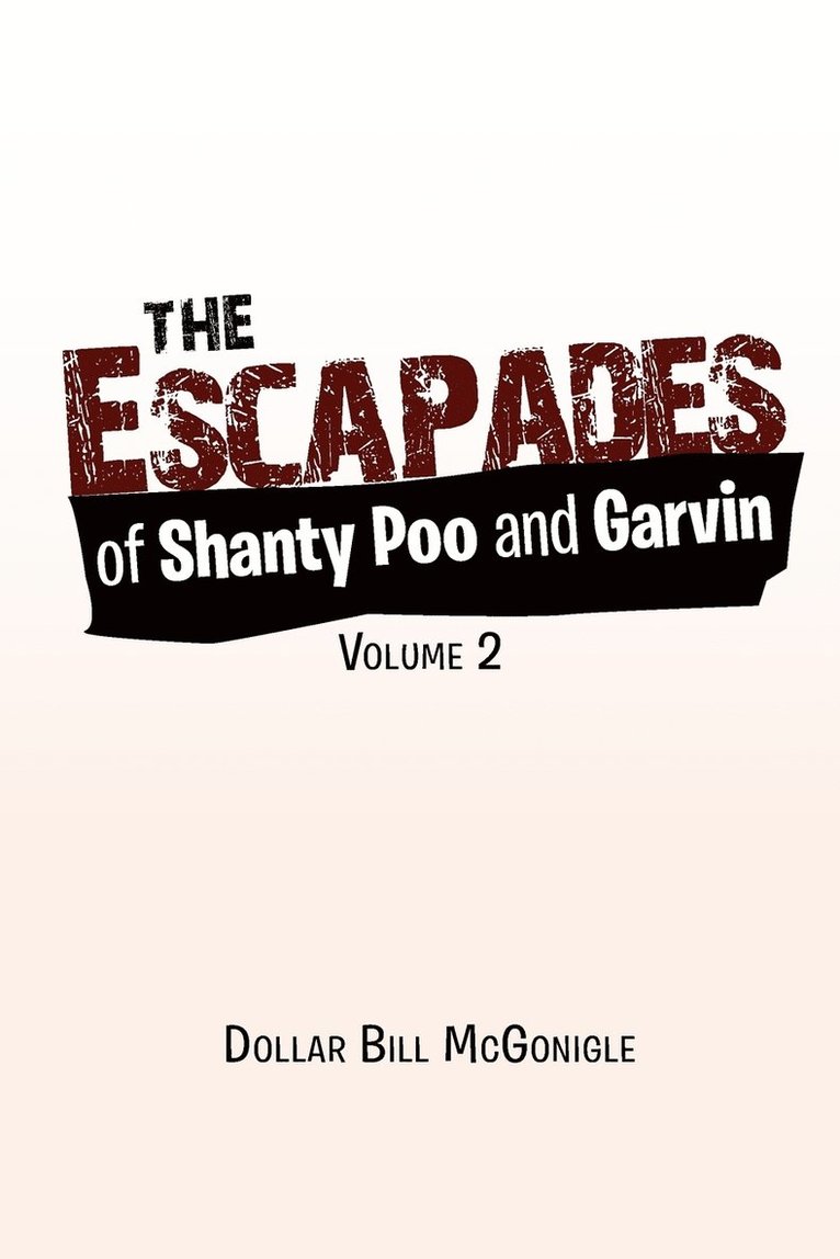 The Escapades of Shanty Poo and Garvin 1