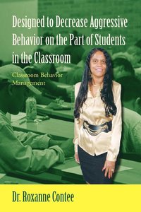 bokomslag Designed to Decrease Aggressive Behavior on the Part of Students in the Classroom