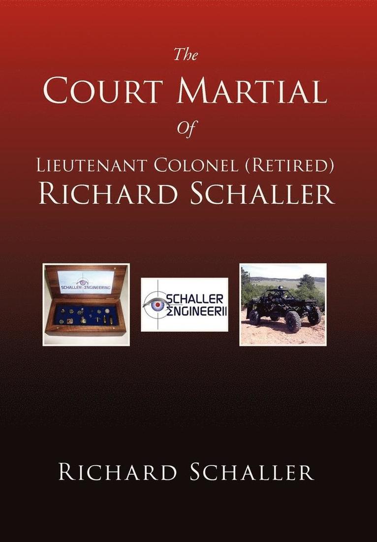 The Court Martial of Lieutenant Colonel (Retired) Richard Schaller 1