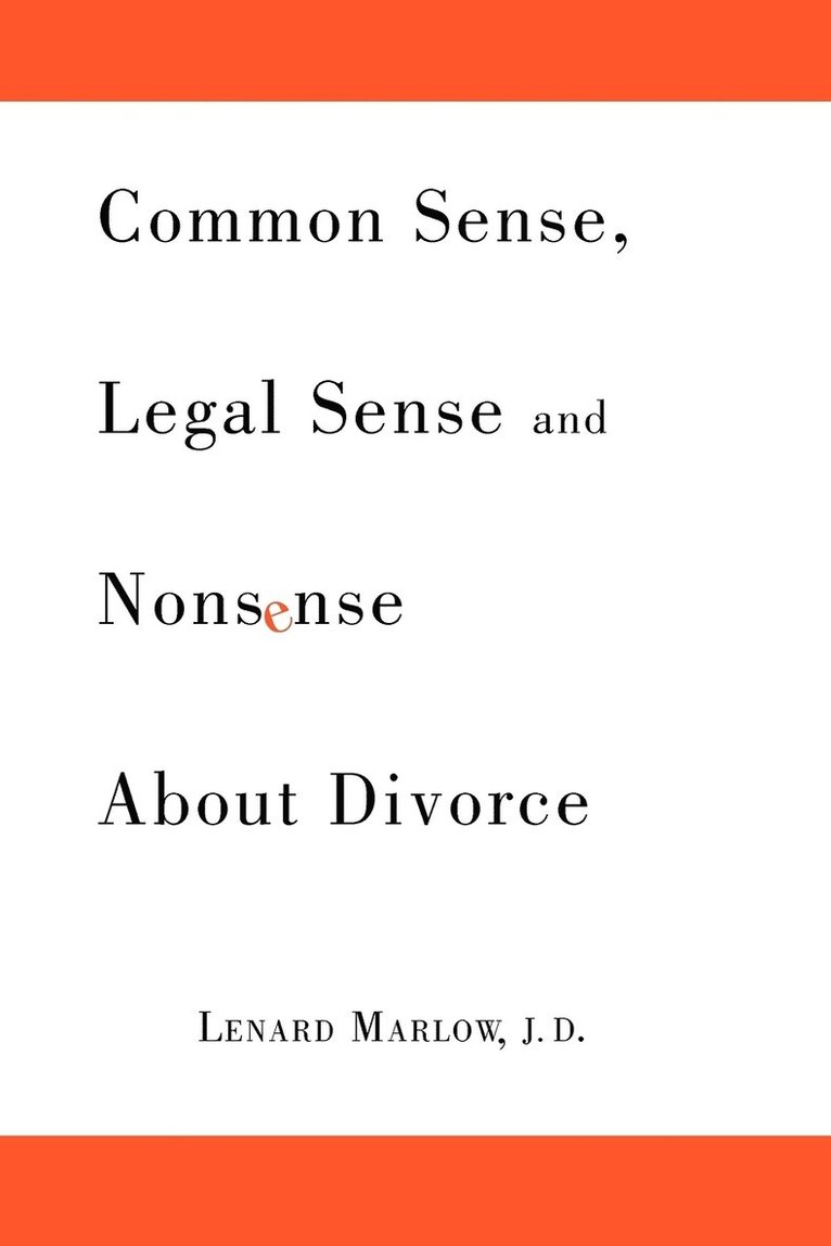 Common Sense, Legal Sense and Nonsense About Divorce 1