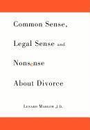 Common Sense, Legal Sense and Nonsense About Divorce 1