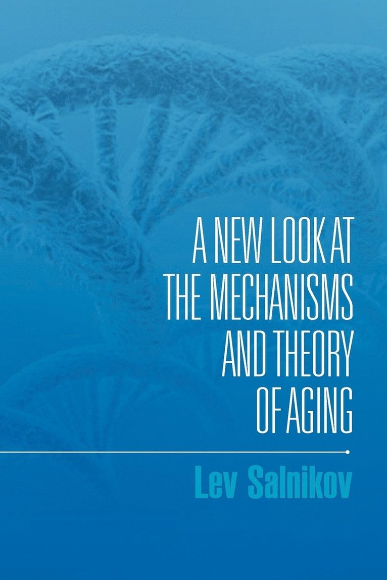 A New Look at the Mechanisms and Theory of Aging 1