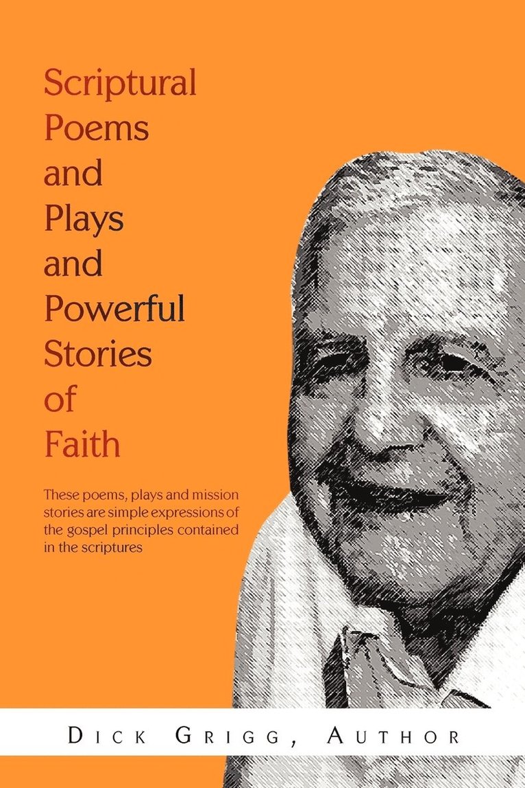 Scriptural Poems and Plays and Powerful Stories of Faith 1