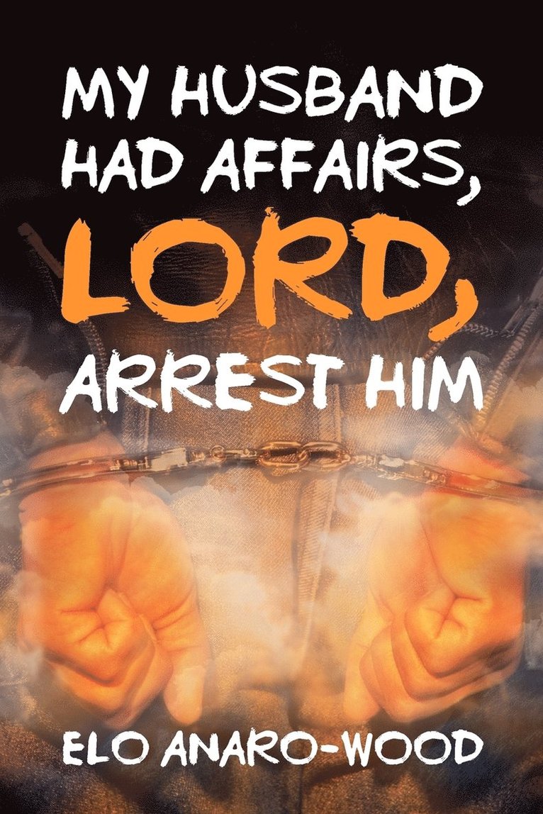 My Husband Had Affairs, Lord, Arrest Him 1