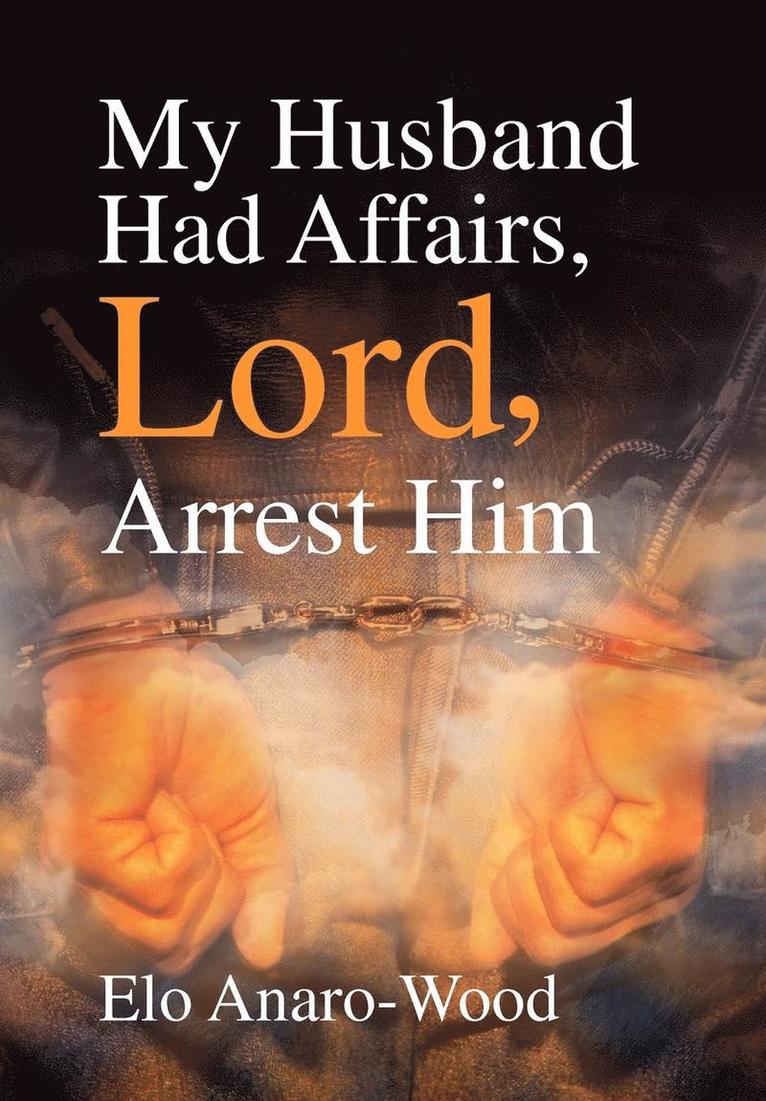 My Husband Had Affairs, Lord, Arrest Him