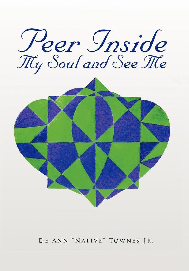 Peer Inside My Soul and See Me 1