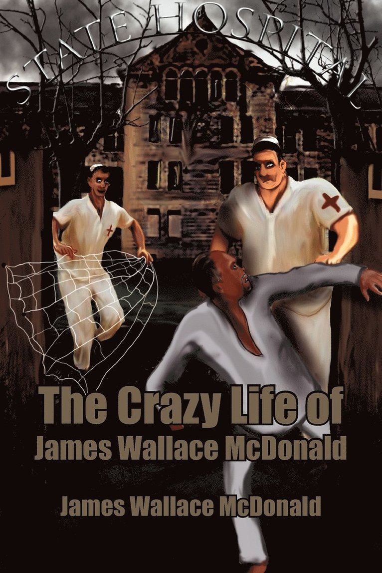 The Crazy Life of James Wallace McDonald 1